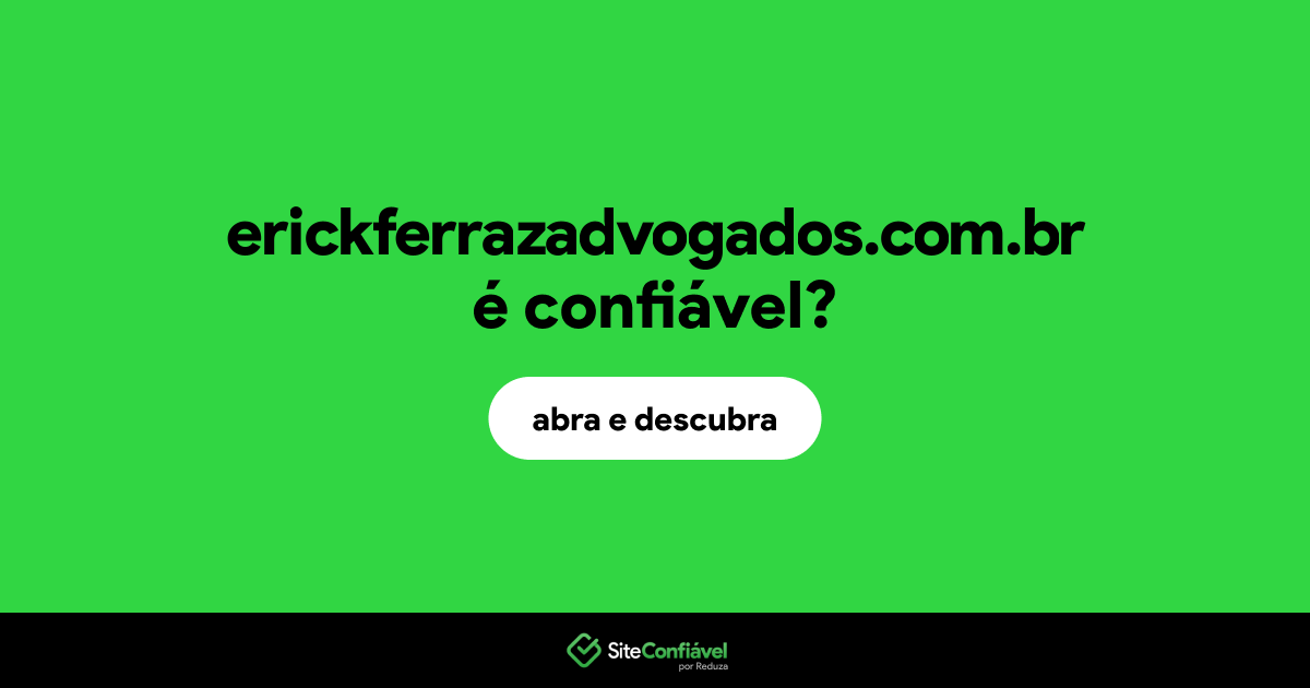 O site erickferrazadvogados.com.br é confiável?
