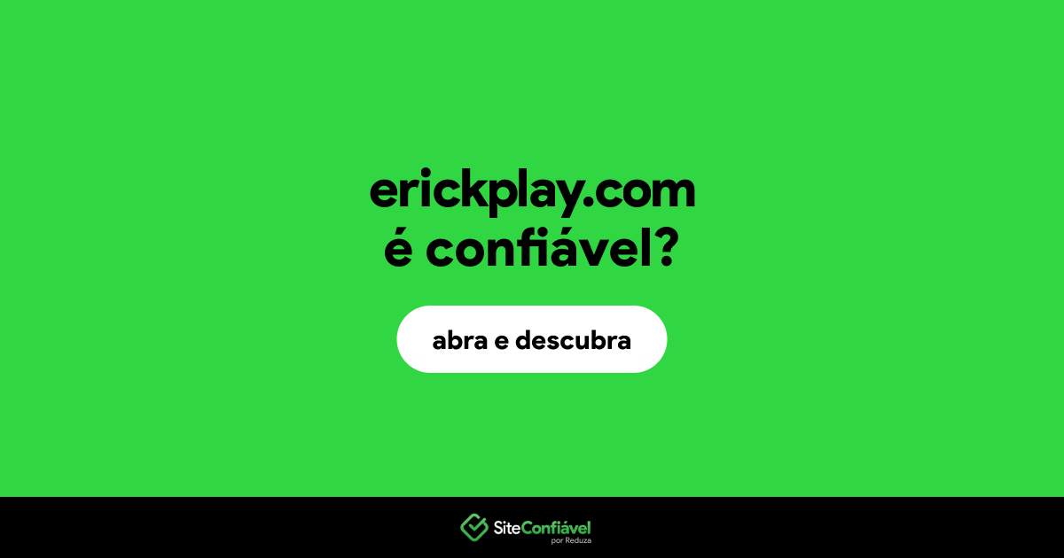 O site erickplay.com é confiável?