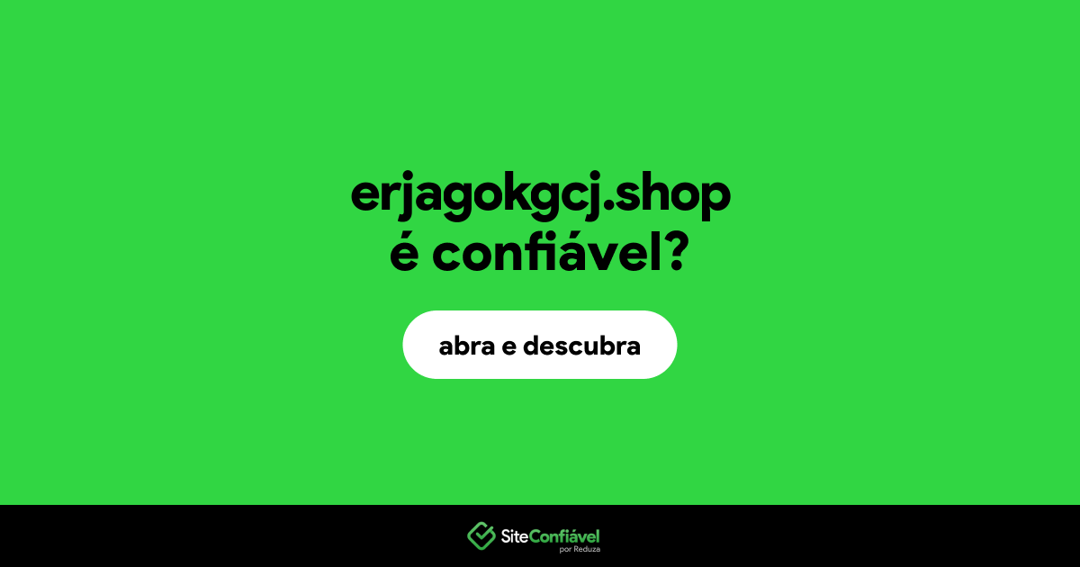 O site erjagokgcj.shop é confiável?