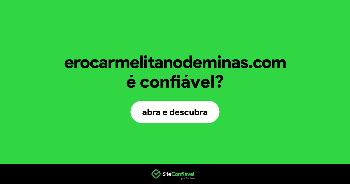O site erocarmelitanodeminas.com é confiável?
