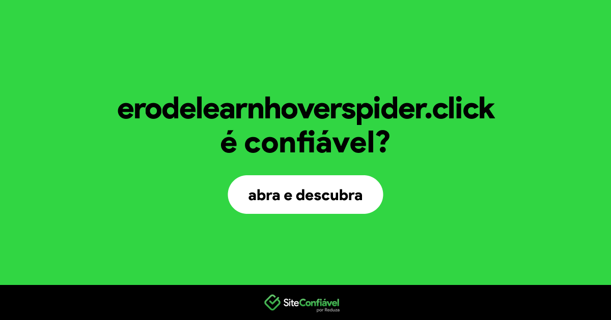 O site erodelearnhoverspider.click é confiável?