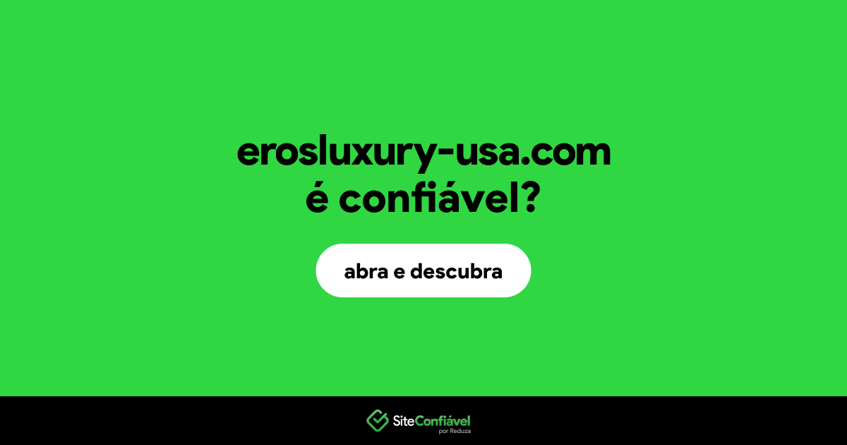 O site erosluxury-usa.com é confiável?