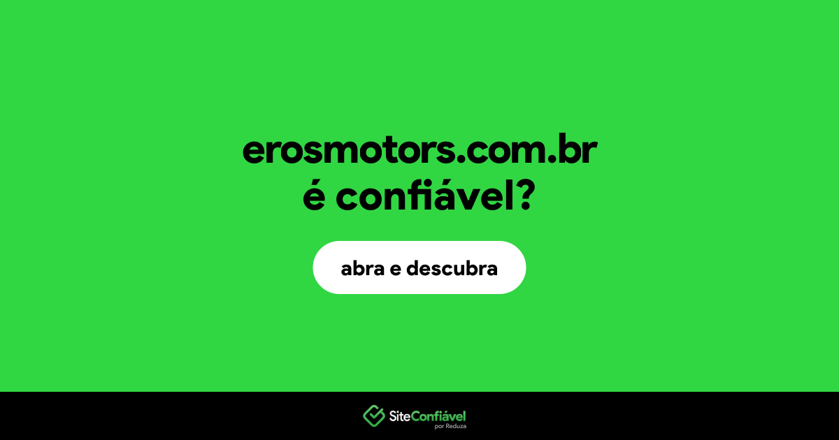 O site erosmotors.com.br é confiável?