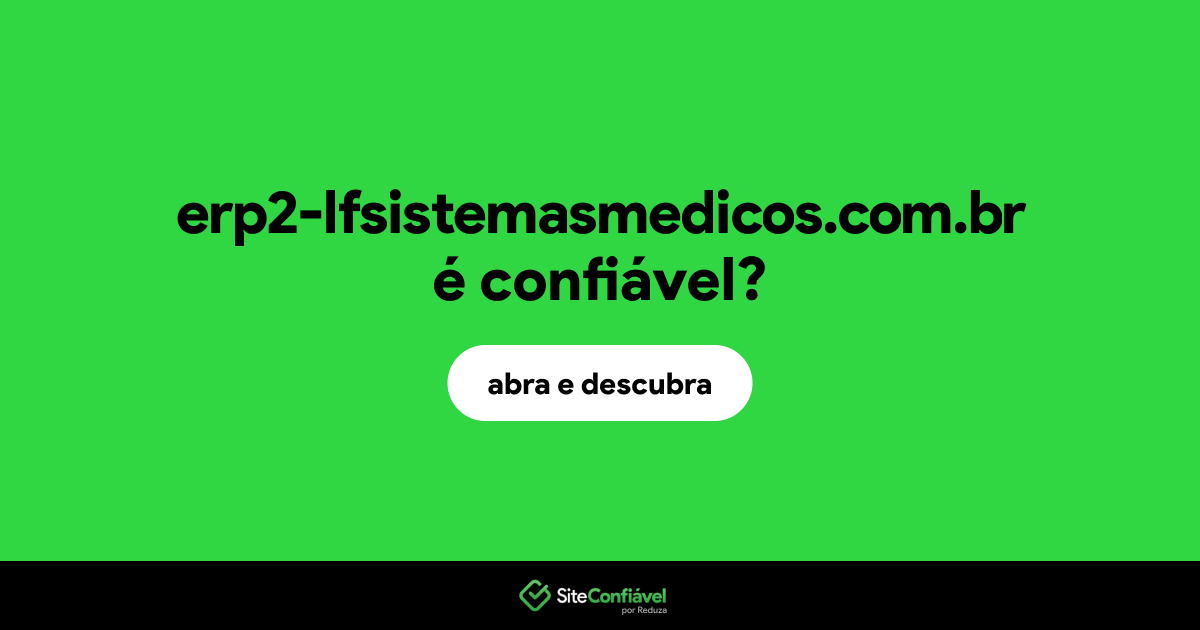 O site erp2-lfsistemasmedicos.com.br é confiável?