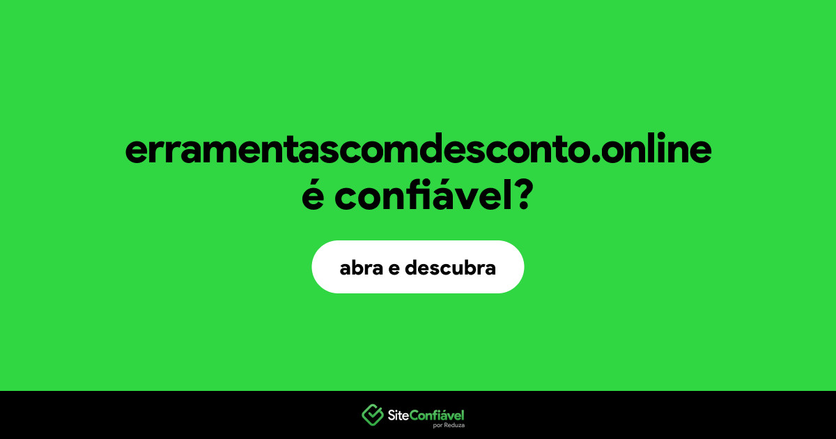 O site erramentascomdesconto.online é confiável?