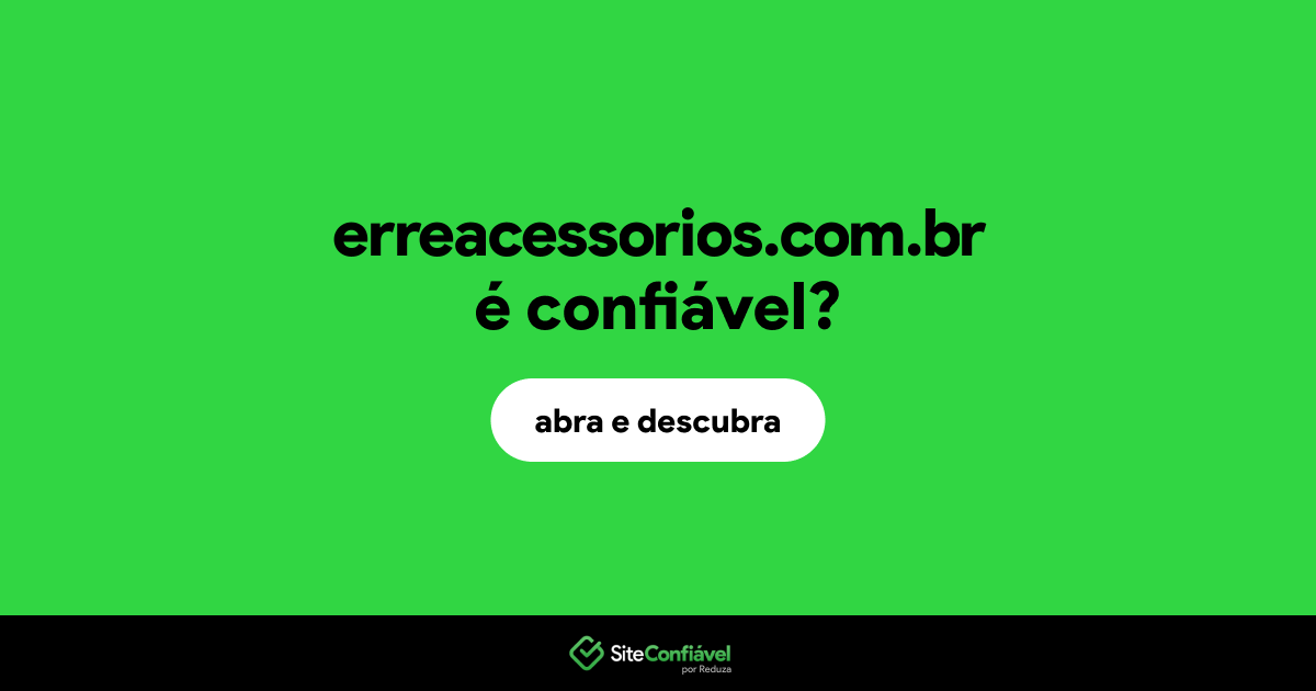 O site erreacessorios.com.br é confiável?