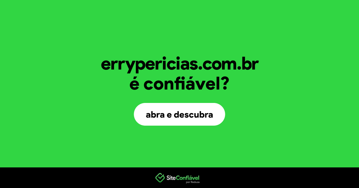 O site errypericias.com.br é confiável?