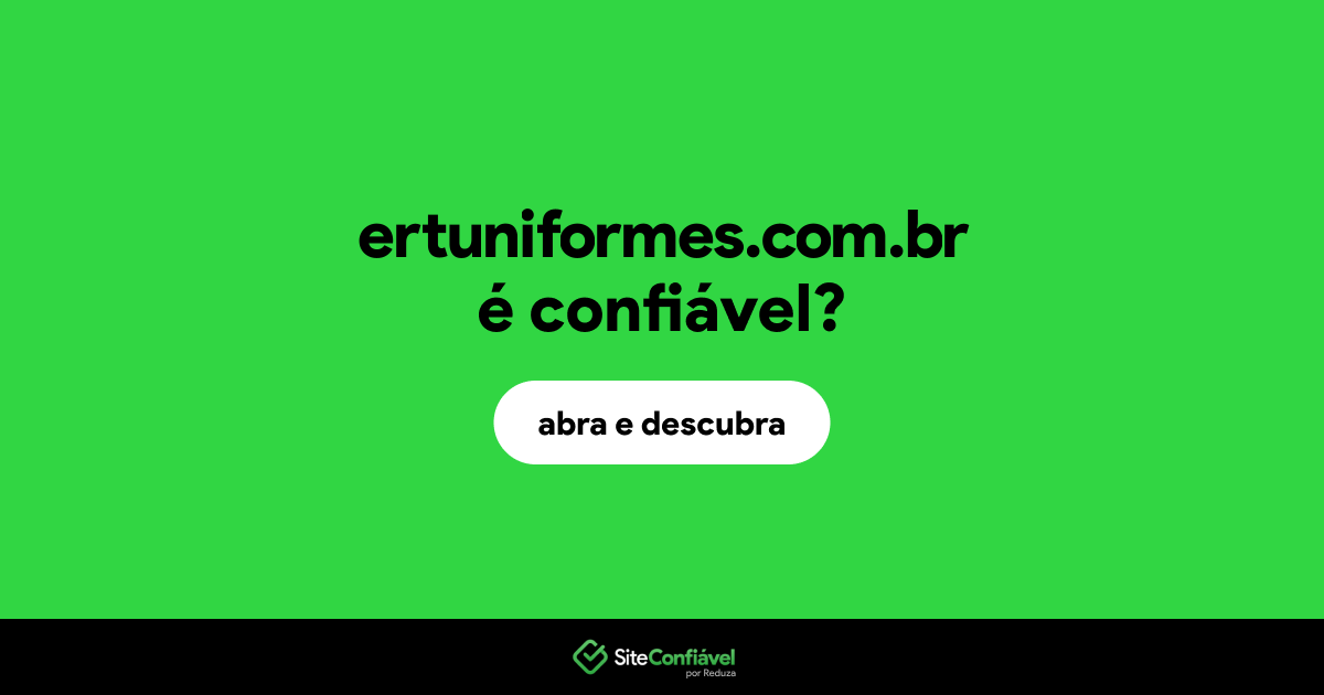 O site ertuniformes.com.br é confiável?