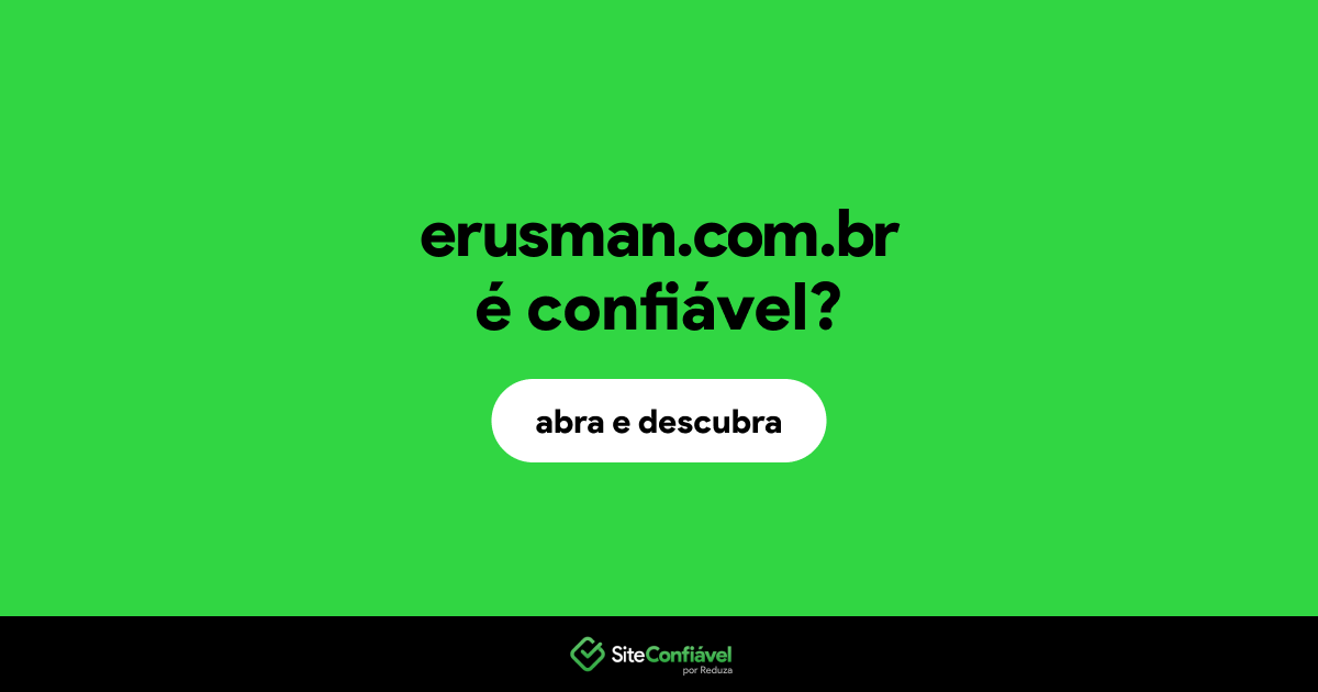O site erusman.com.br é confiável?