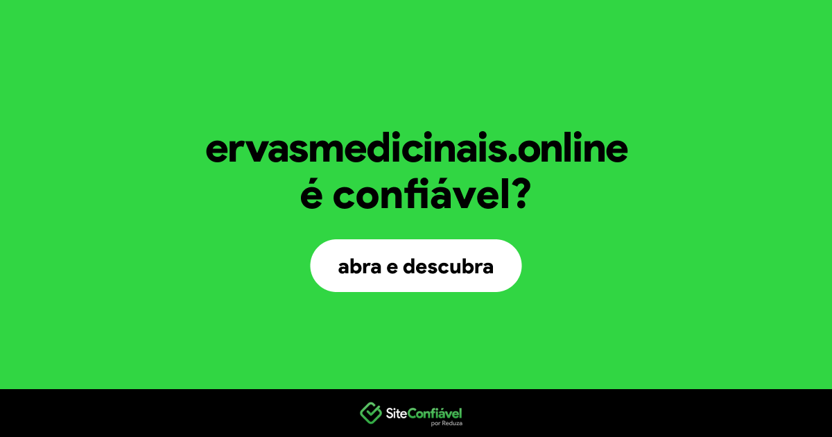 O site ervasmedicinais.online é confiável?