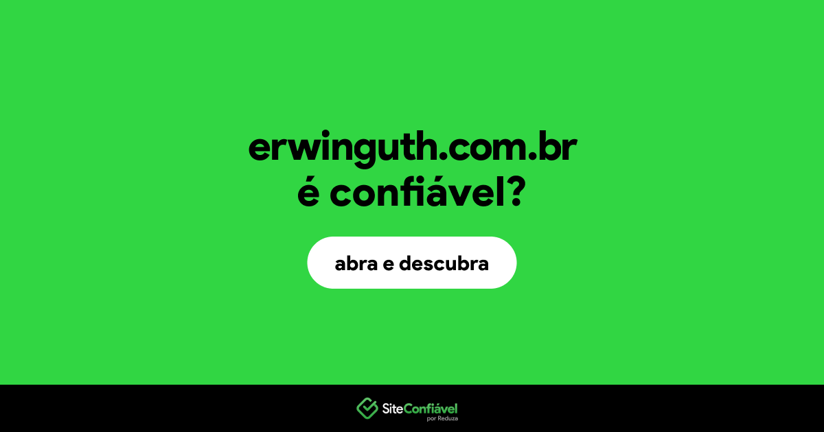 O site erwinguth.com.br é confiável?