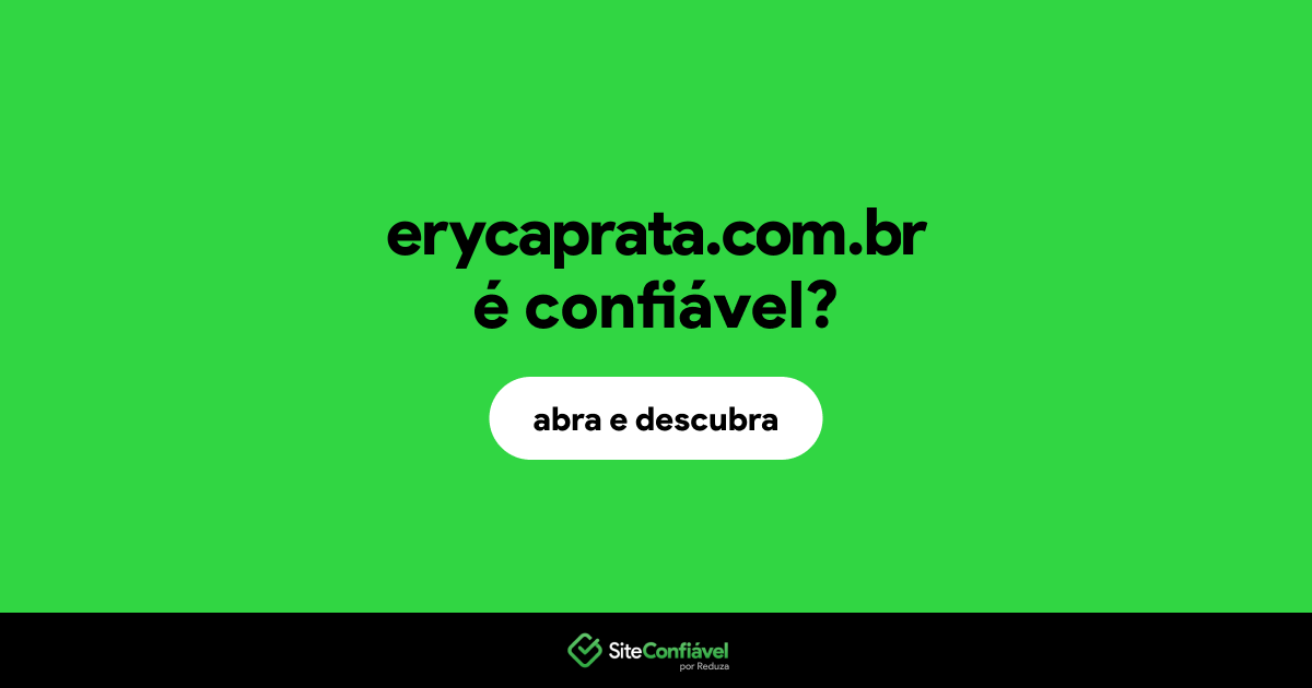O site erycaprata.com.br é confiável?