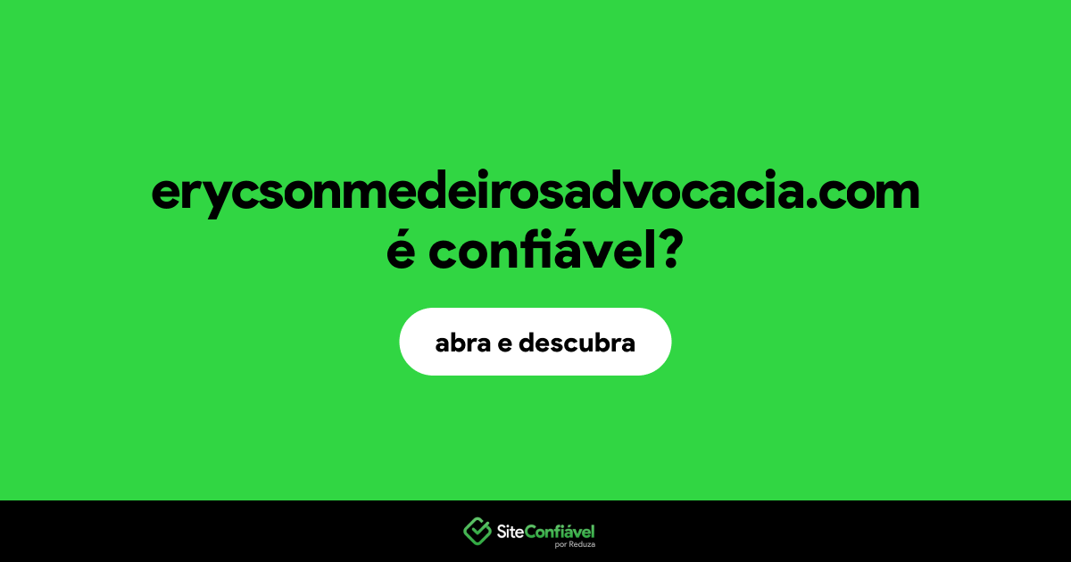 O site erycsonmedeirosadvocacia.com é confiável?