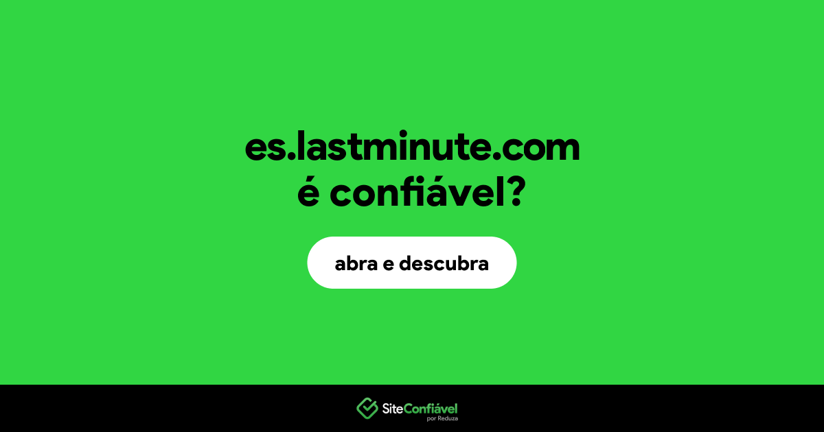 O site es.lastminute.com é confiável?