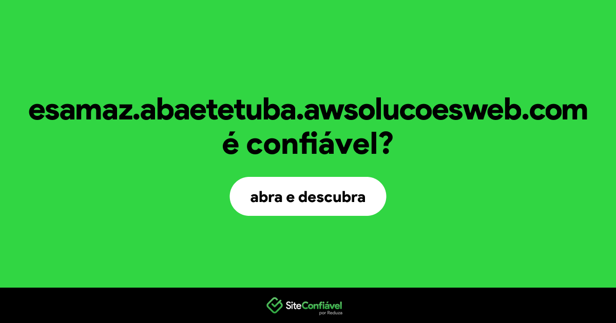 O site esamaz.abaetetuba.awsolucoesweb.com é confiável?