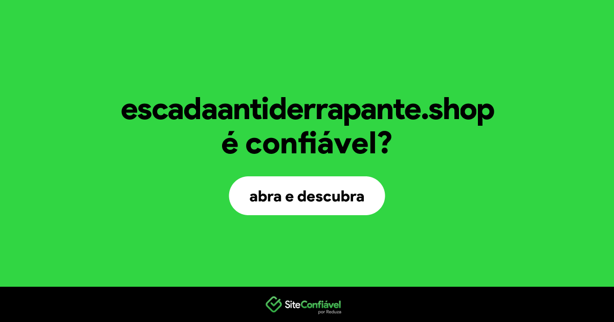 O site escadaantiderrapante.shop é confiável?