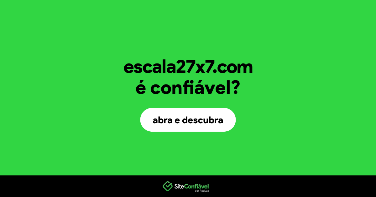 O site escala27x7.com é confiável?