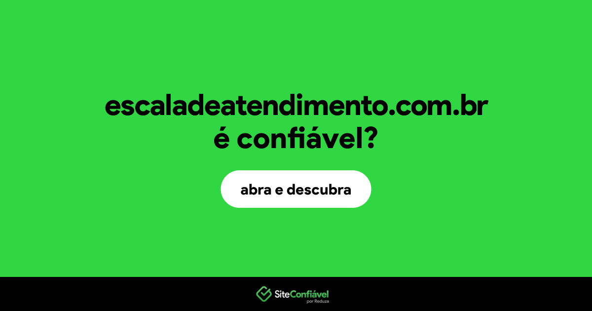 O site escaladeatendimento.com.br é confiável?