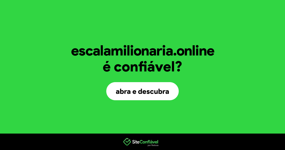 O site escalamilionaria.online é confiável?