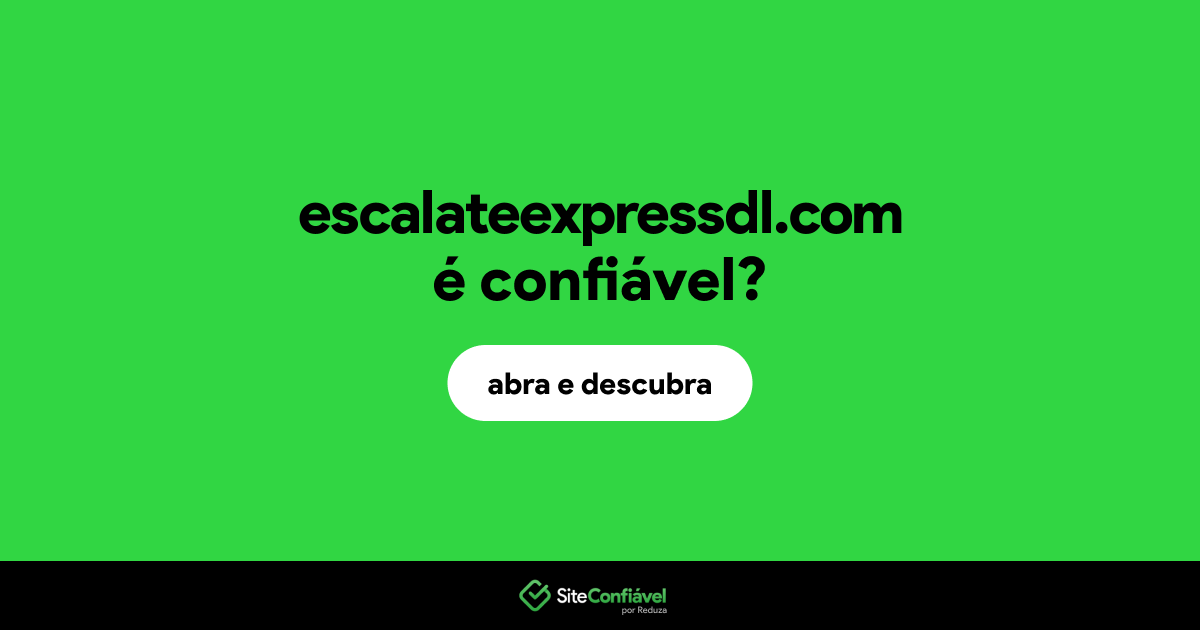 O site escalateexpressdl.com é confiável?