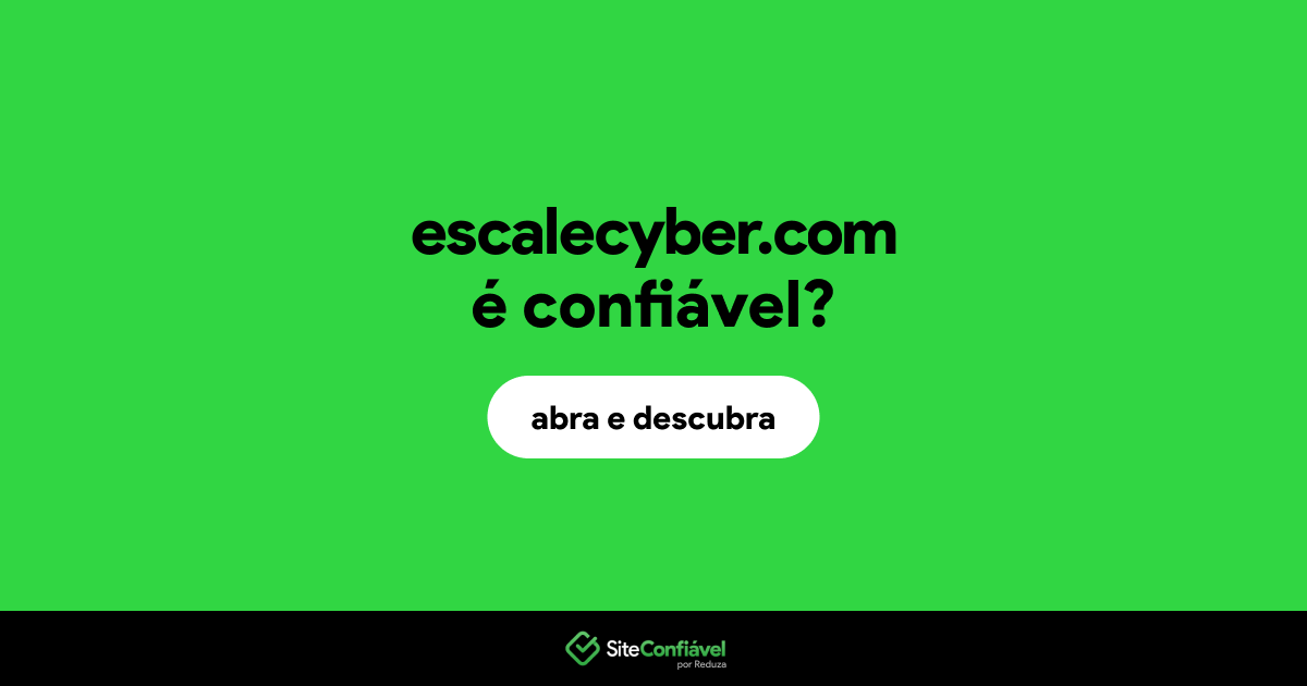 O site escalecyber.com é confiável?