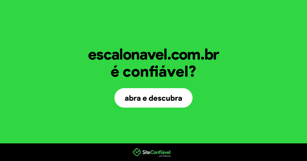 O site escalonavel.com.br é confiável?
