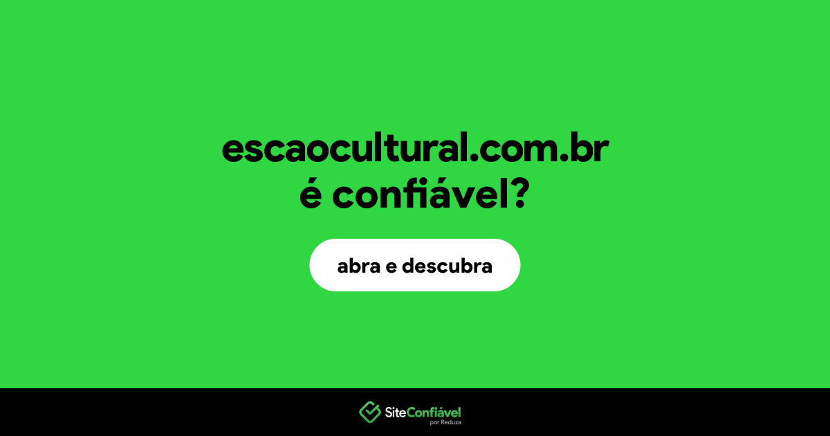O site escaocultural.com.br é confiável?