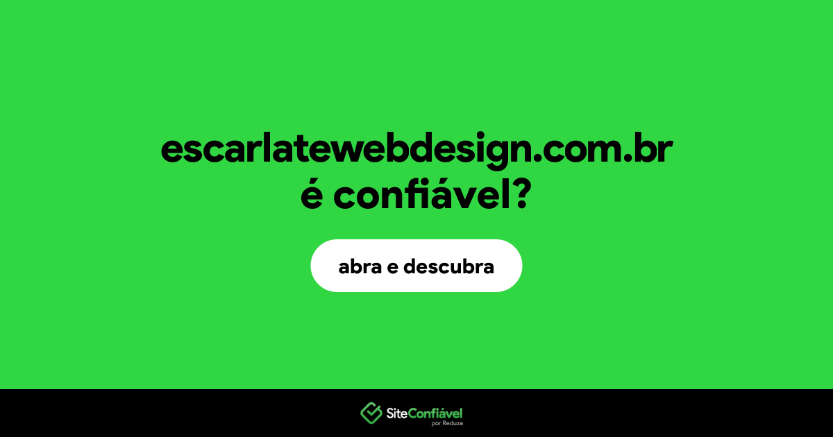 O site escarlatewebdesign.com.br é confiável?