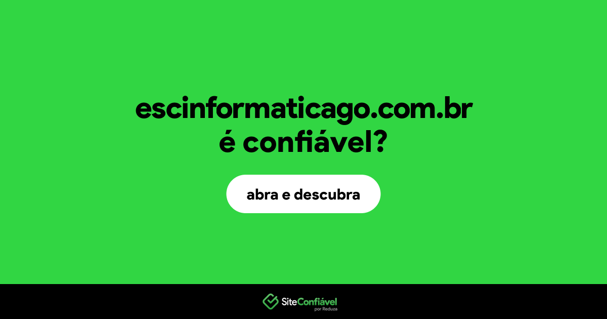 O site escinformaticago.com.br é confiável?