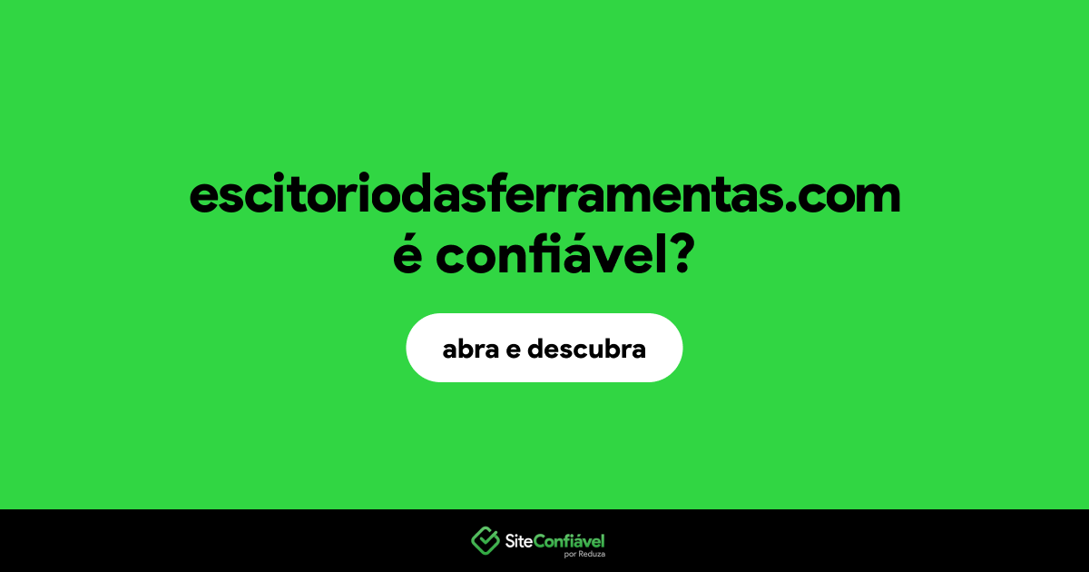 O site escitoriodasferramentas.com é confiável?