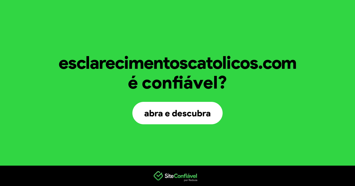 O site esclarecimentoscatolicos.com é confiável?