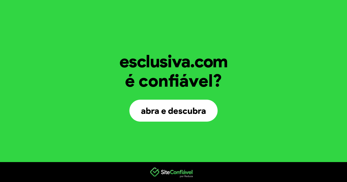 O site esclusiva.com é confiável?