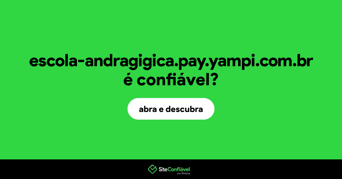 O site escola-andragigica.pay.yampi.com.br é confiável?