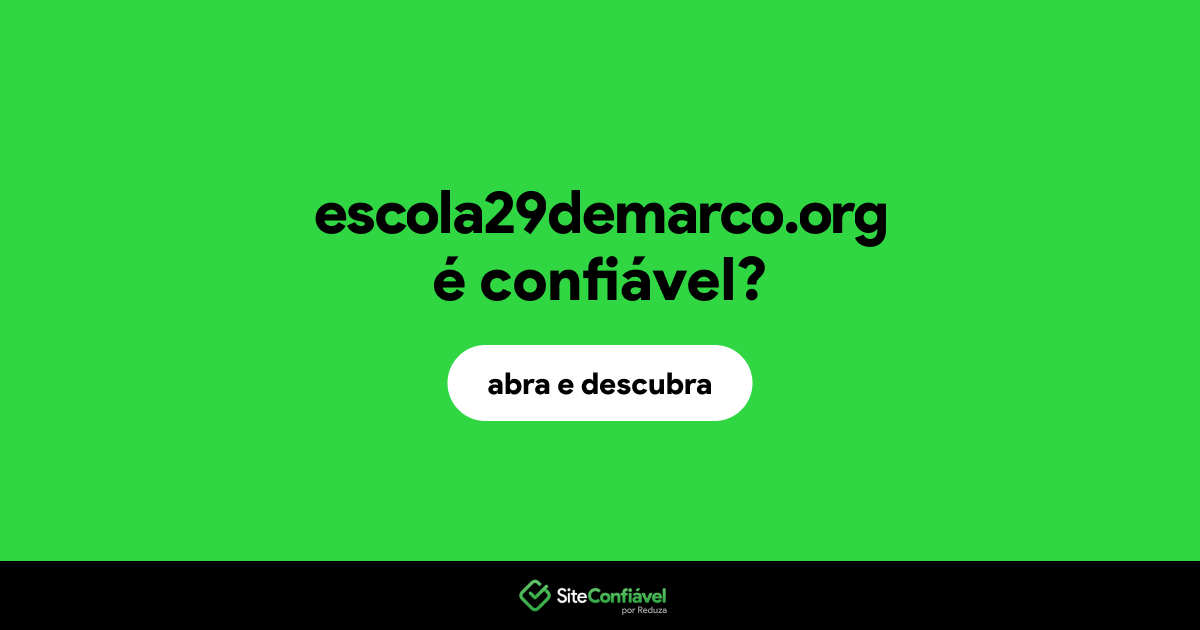 O site escola29demarco.org é confiável?