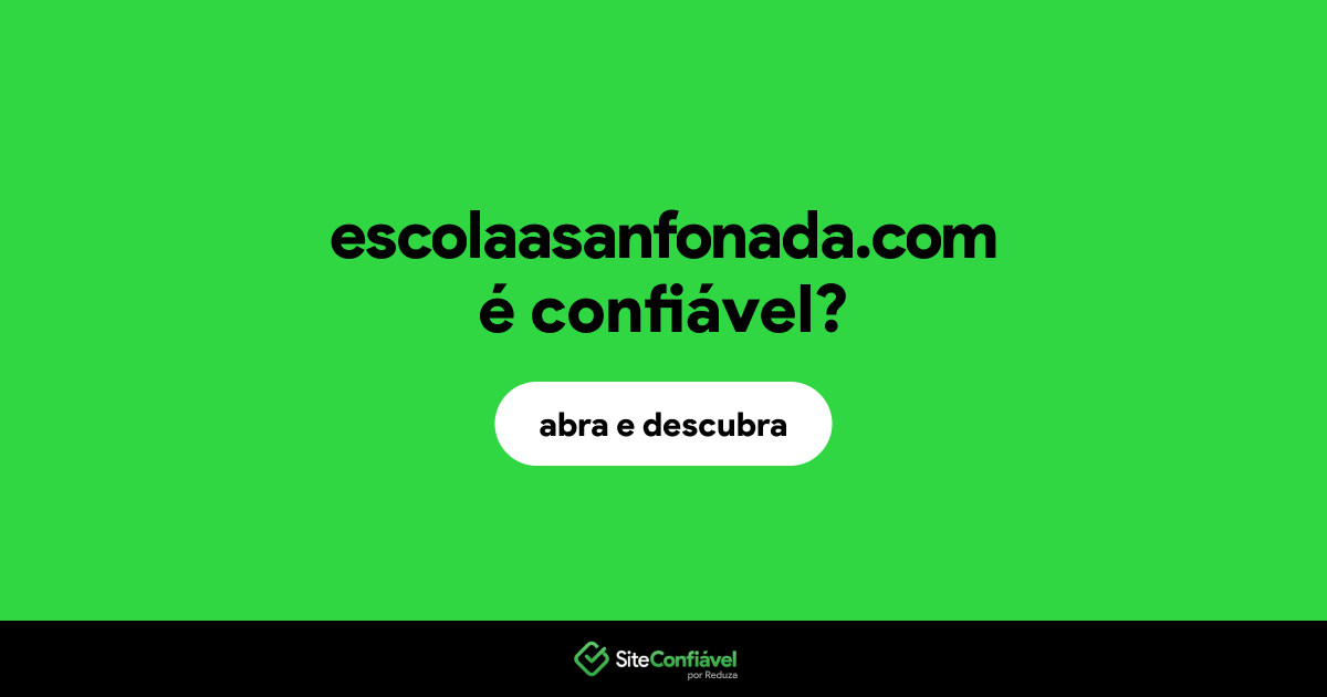 O site escolaasanfonada.com é confiável?