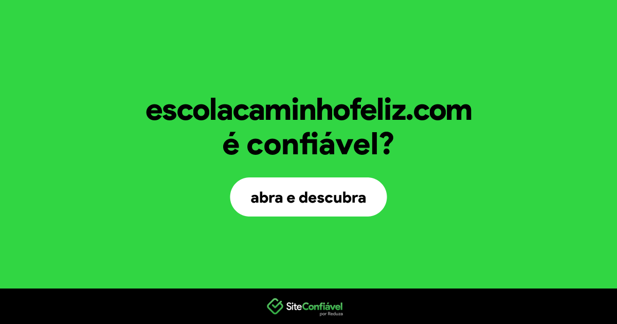 O site escolacaminhofeliz.com é confiável?