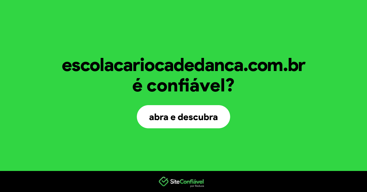 O site escolacariocadedanca.com.br é confiável?