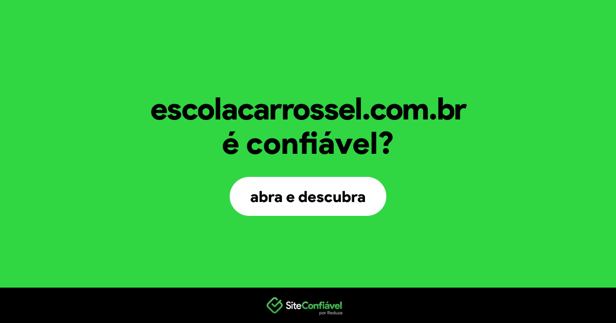 O site escolacarrossel.com.br é confiável?