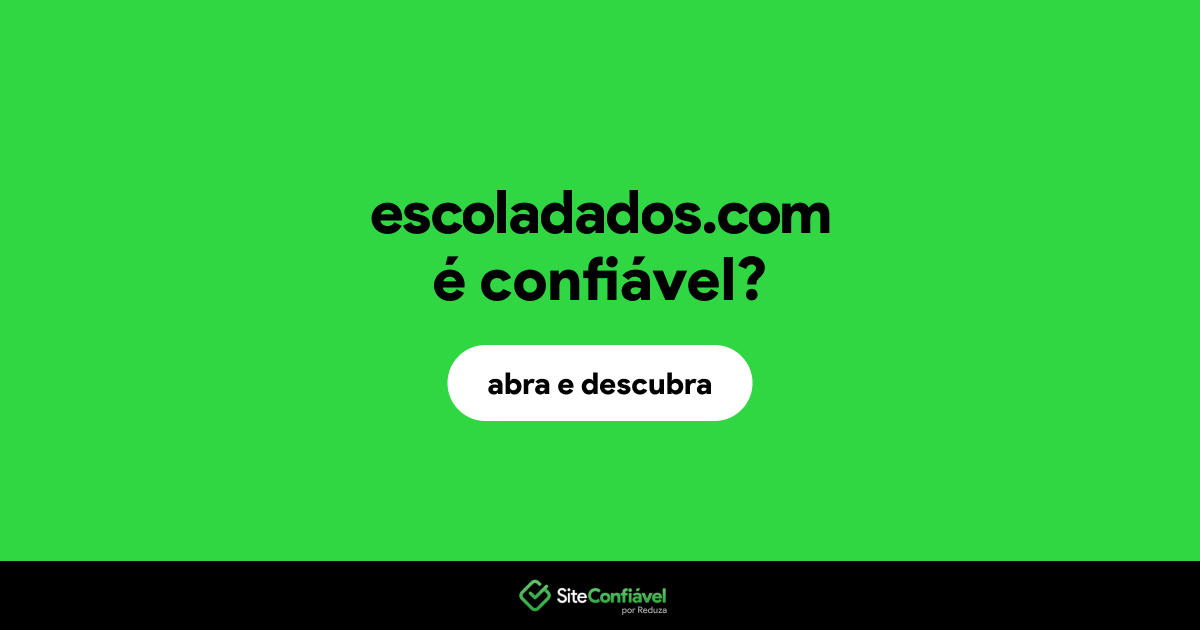 O site escoladados.com é confiável?