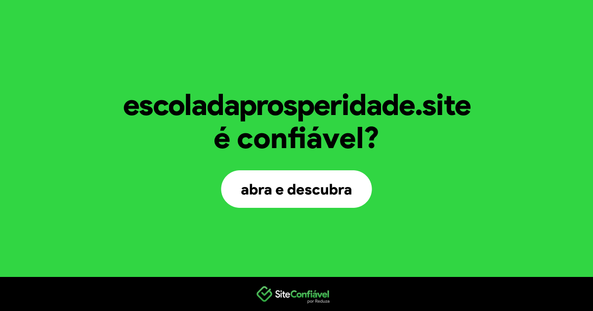 O site escoladaprosperidade.site é confiável?