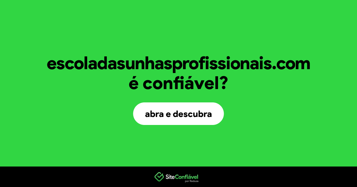O site escoladasunhasprofissionais.com é confiável?