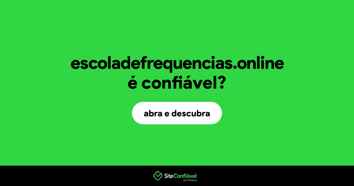 O site escoladefrequencias.online é confiável?