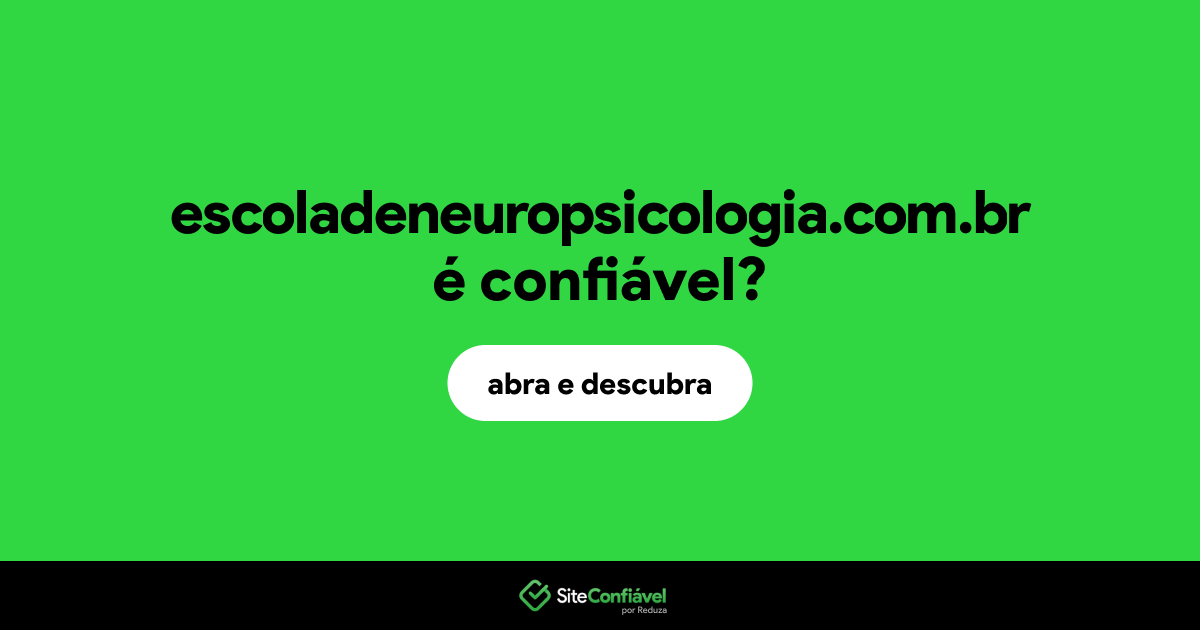 O site escoladeneuropsicologia.com.br é confiável?