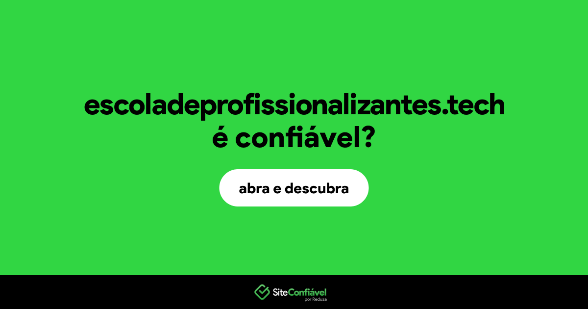 O site escoladeprofissionalizantes.tech é confiável?