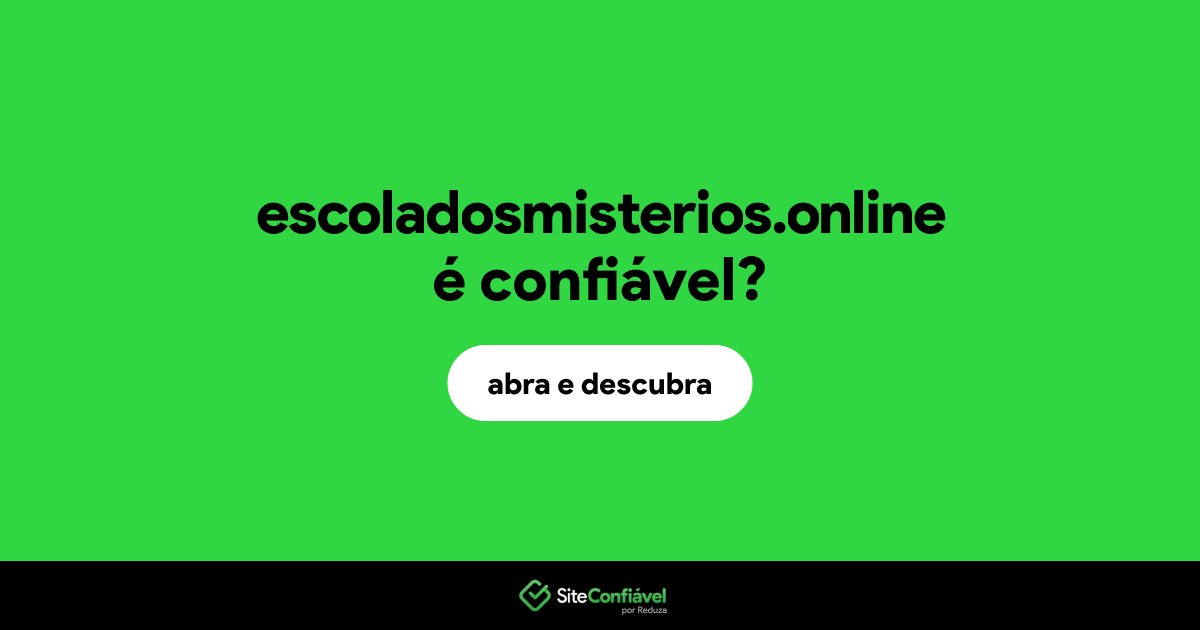 O site escoladosmisterios.online é confiável?