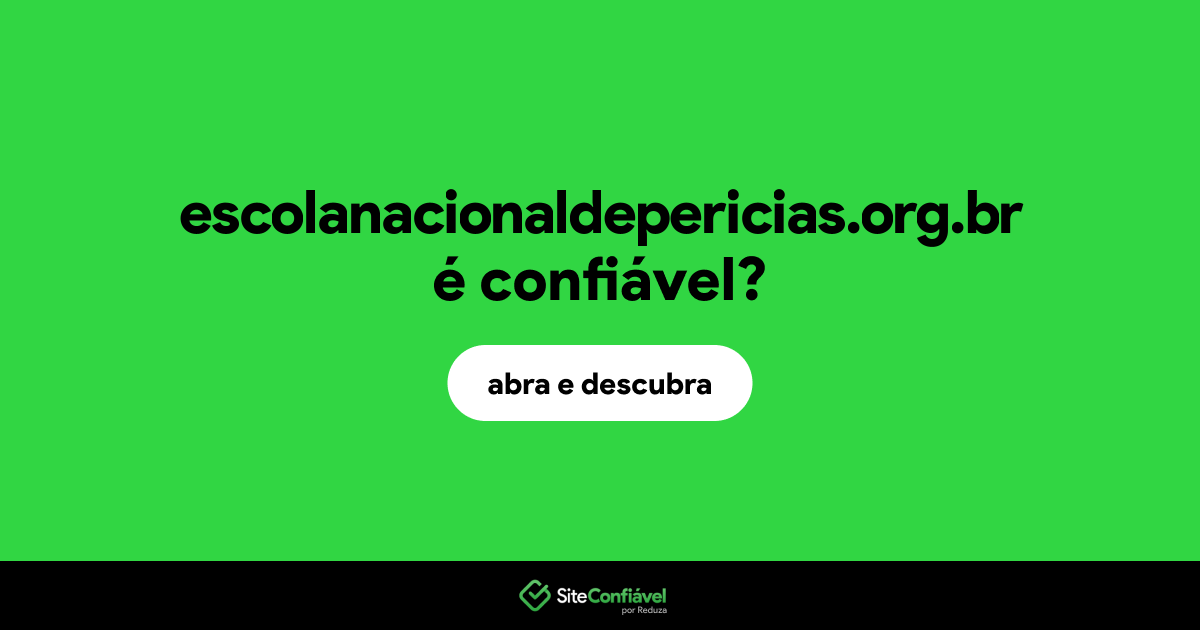 O site escolanacionaldepericias.org.br é confiável?