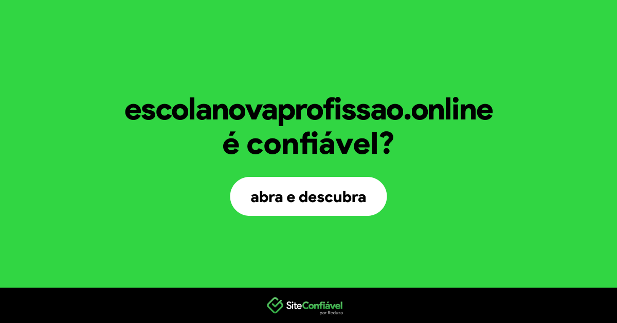 O site escolanovaprofissao.online é confiável?