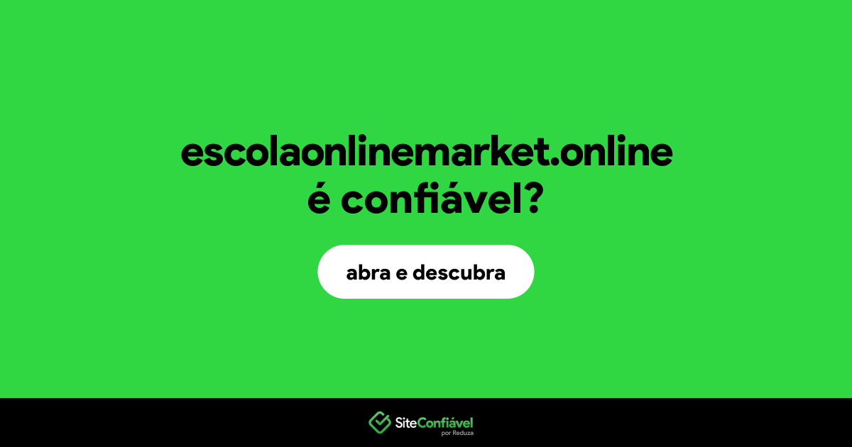 O site escolaonlinemarket.online é confiável?