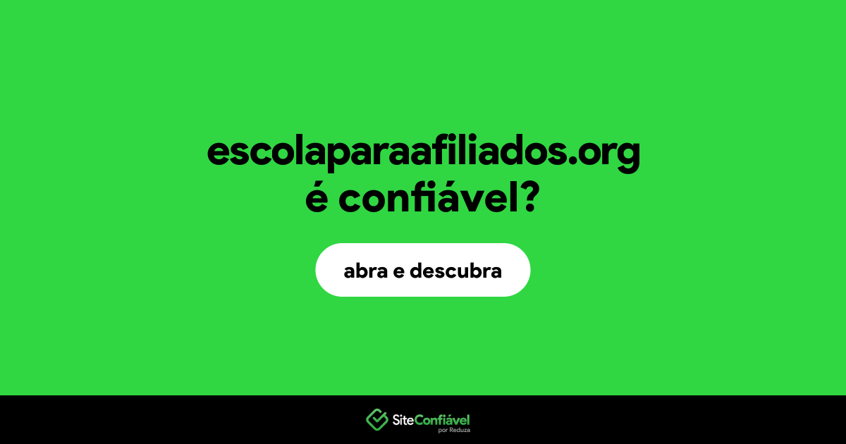 O site escolaparaafiliados.org é confiável?