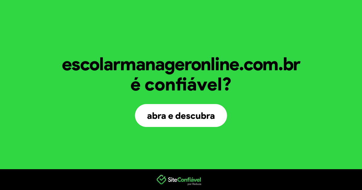 O site escolarmanageronline.com.br é confiável?
